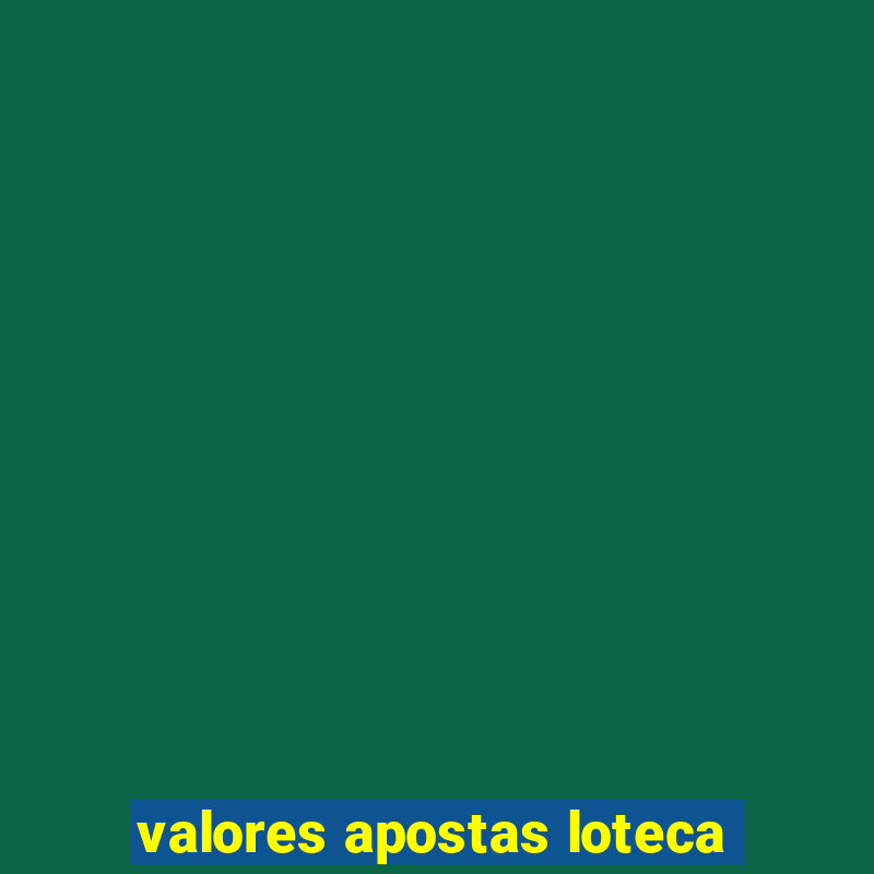 valores apostas loteca